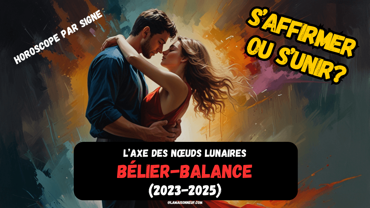 Noeuds lunaires axe bélier-balance 2023-2025