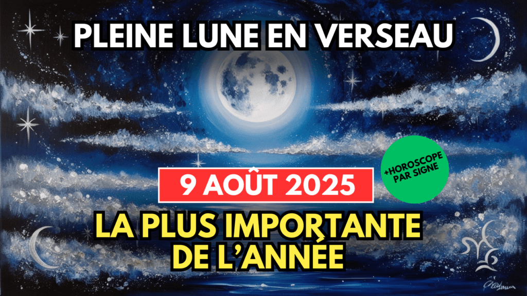 Pleine Lune en Verseau du 9 Août 2025