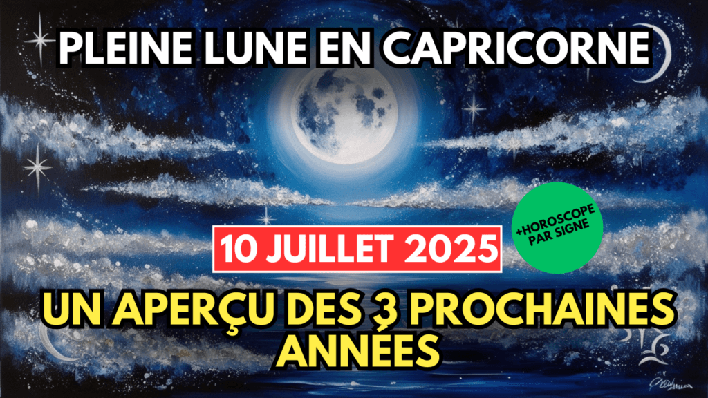 pleine lune en capricorne du 10 juillet 2025