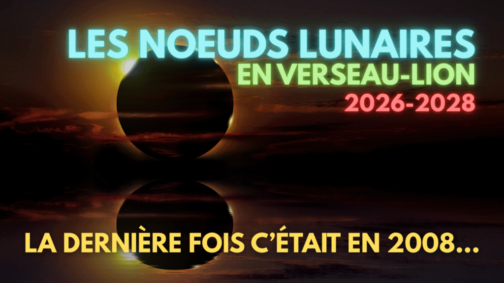 noeuds lunaires sur l'axe verseau-lion