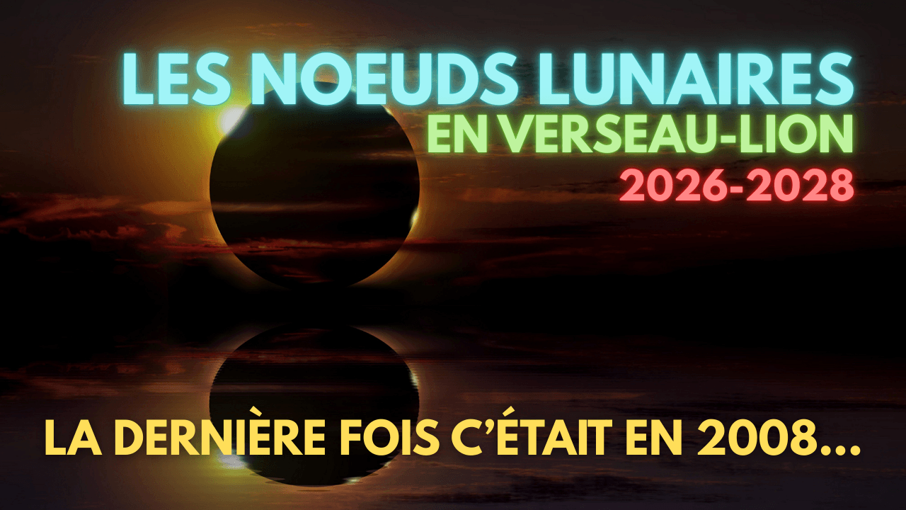 noeuds lunaires sur l'axe verseau-lion